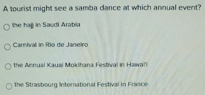 A Tourist Might See a Samba Dance at Which Annual Event? And Other Related Discussions