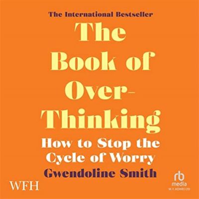 books on how to stop overthinking: Escaping the Vicious Cycle of Overanalyzing